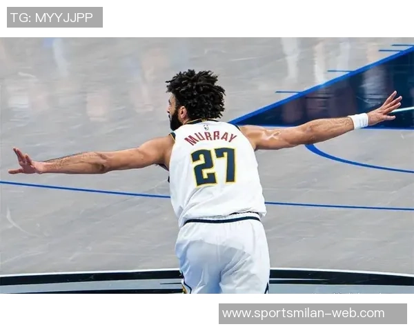 穆雷本赛季表现惊艳场均得分联盟第二助攻领跑全联盟 穆雷本赛季表现惊艳场均得分联盟第二助攻领跑全联盟